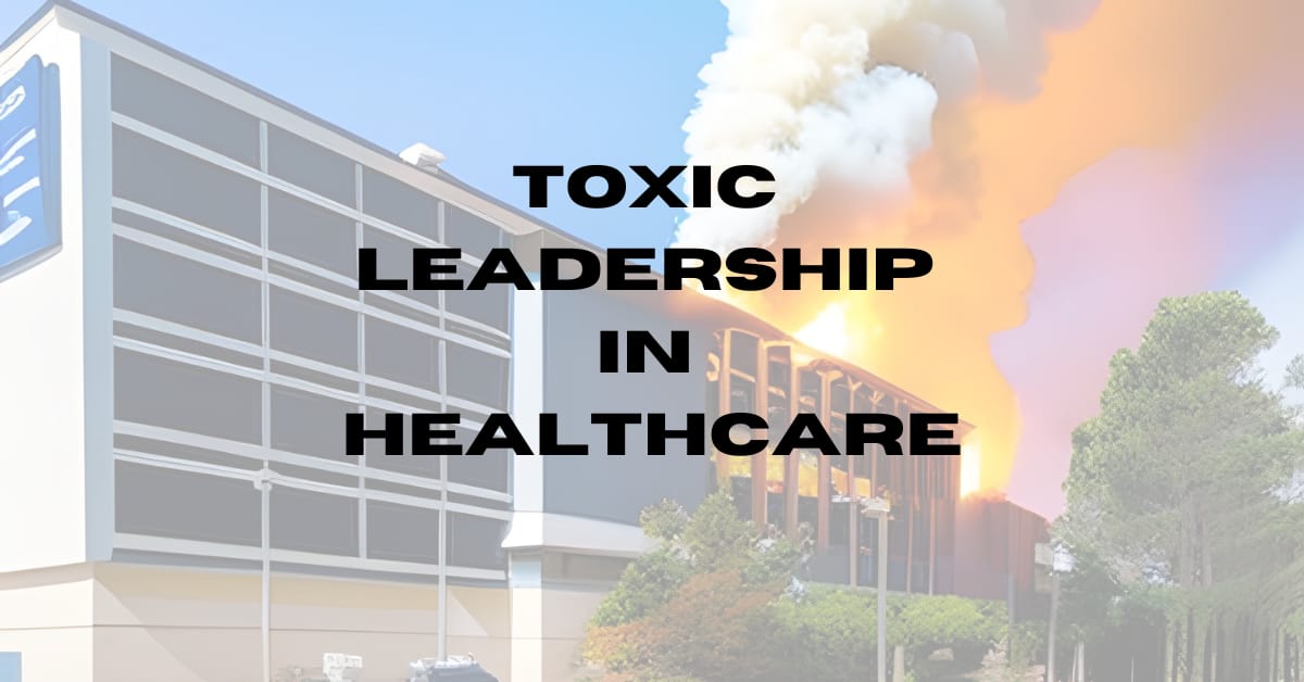 Toxic Leadership in Healthcare